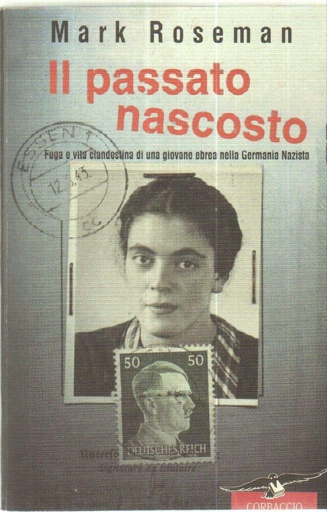 Il passato nascosto. Fuga e vita clandestina di una giovane ebrea nella Germania nazista Politics & History