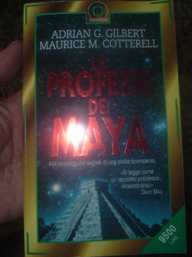 Le profezie dei maya. Alla scoperta dei segreti di una civiltà scomparsa (Mandala) Religion & Esotericism