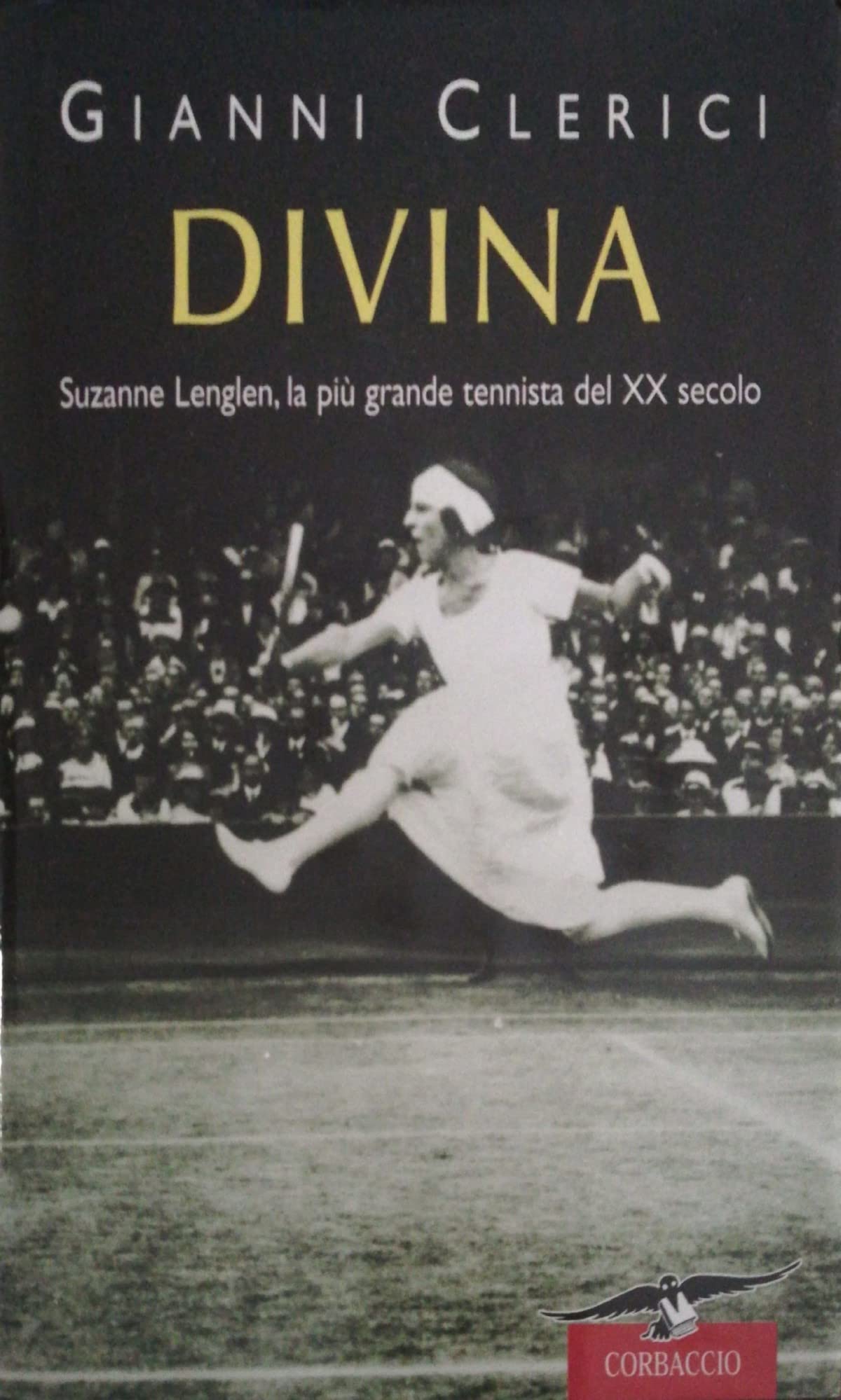 Divina. Suzanne Lenglen, la più grande tennista del XX secolo book