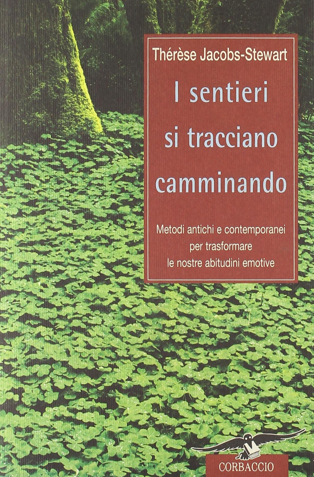I sentieri si tracciano camminando. Metodi antichi e contemporanei per trasformare le nostre abitudini emotive. Philosophy