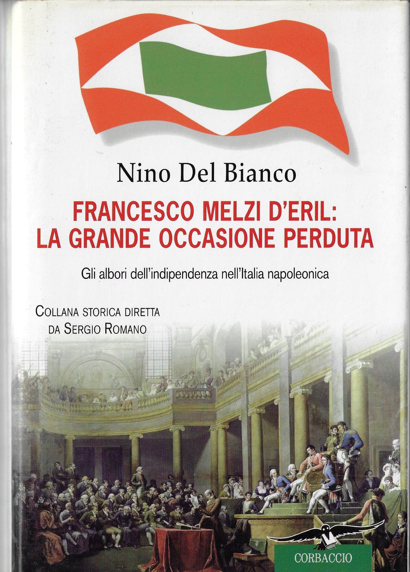 Francesco Melzi D'Eril: la grande occasione perduta. Gli albori dell'indipendenza nell'Italia napoleonica book