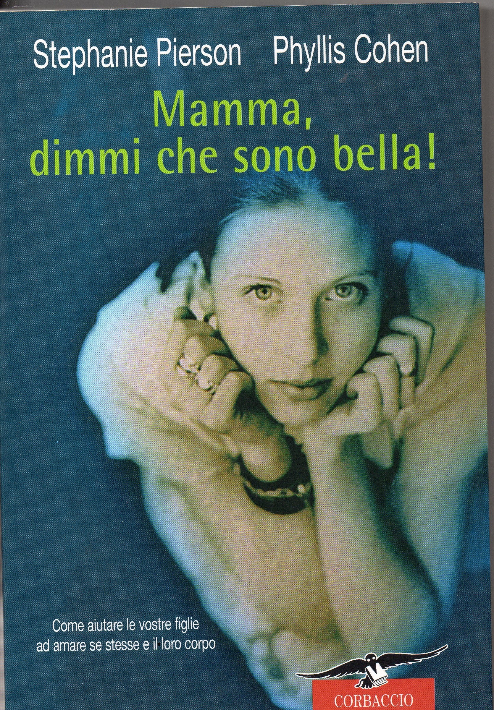 Mamma, dimmi che sono bella! Come aiutare le vostre figlie ad amare se stesse e il loro corpo book