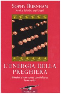 L'energia della preghiera. Riflessioni e storie vere su come influenza la nostra vita book