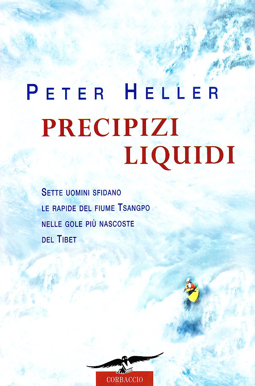 Precipizi liquidi. Sette uomini sfidano le rapide nelle gole più nascoste del Tibet book