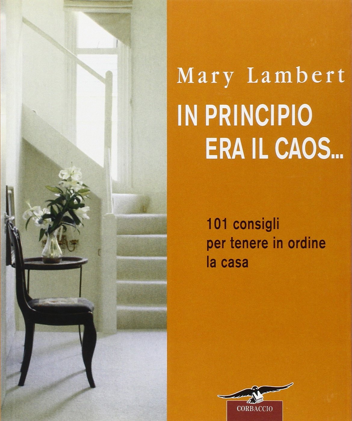 In principio era il caos... 101 consigli per tenere in ordine la casa book