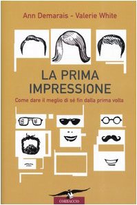 La prima impressione. Come dare il meglio di sé fin dalla prima volta (Saggi) Books