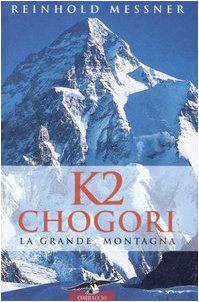 K2 Chogori. La grande montagna (Exploits) Travel Guides