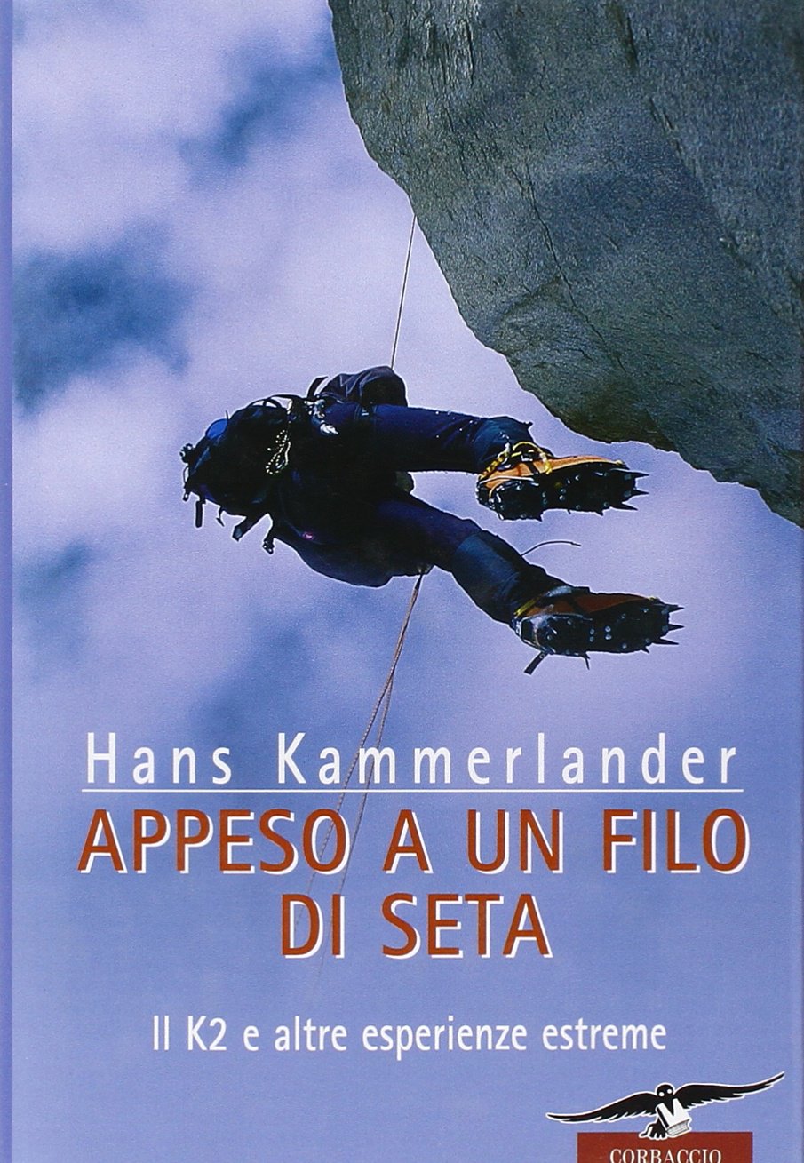 Appeso a un filo di seta. Il K2 e altre esperienze estreme book