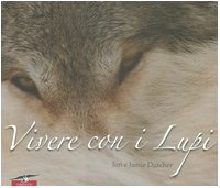 Vivere con i lupi. Ediz. illustrata book