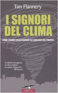 I Signori Del Clima. Come L'uomo Sta Alterando Gli Equilibri Del Pianeta book
