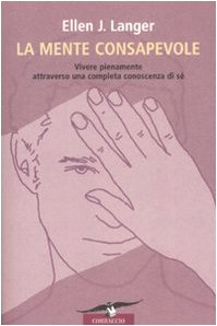 La mente consapevole. Vivere pienamente attraverso una completa conoscenza di sé book