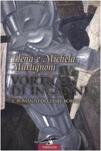 Vortice di inganni. Il romanzo di Cesare Borgia (Narratori Corbaccio) Historical Fiction