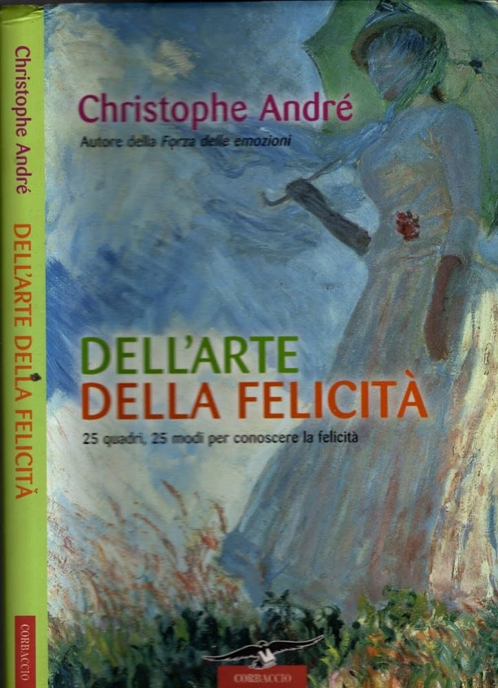 Dell'arte della felicità. 25 quadri, 25 modi per conoscere la felicità book