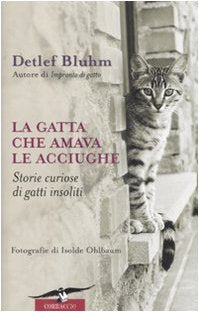 La gatta che amava le acciughe. Storie curiose di gatti insoliti book