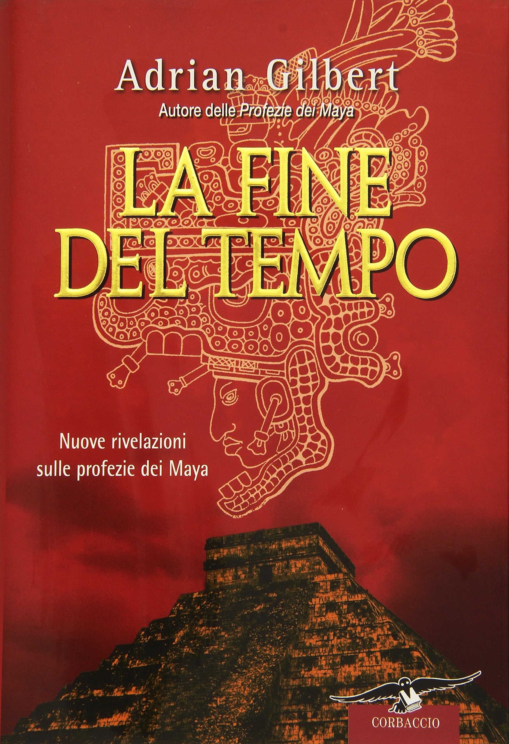 La fine del tempo. Nuove rivelazioni sulle profezie dei Maya Religion & Esotericism