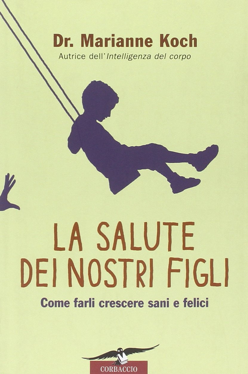 La salute dei nostri figli. Come farli crescere sani e felici (I libri del benessere) Parents & Children