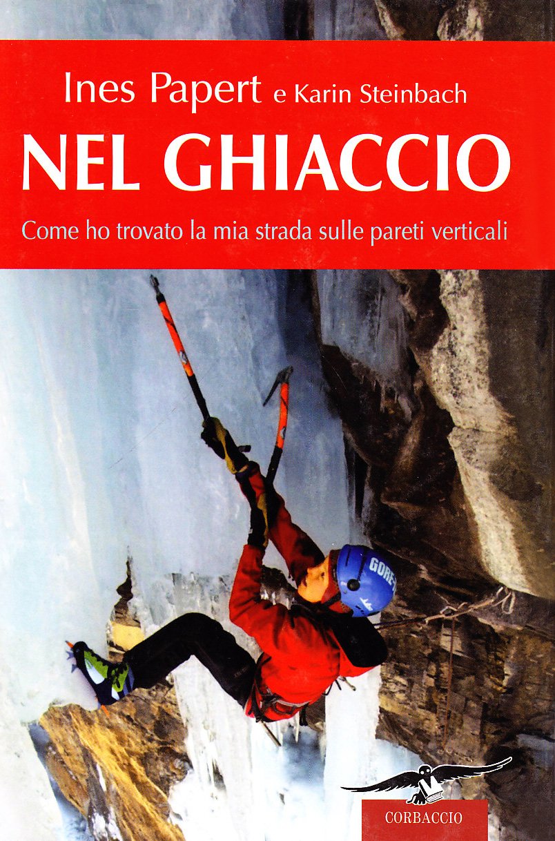Nel ghiaccio. Come ho trovato la mia strada sulle pareti verticali (Exploits) Sports Books
