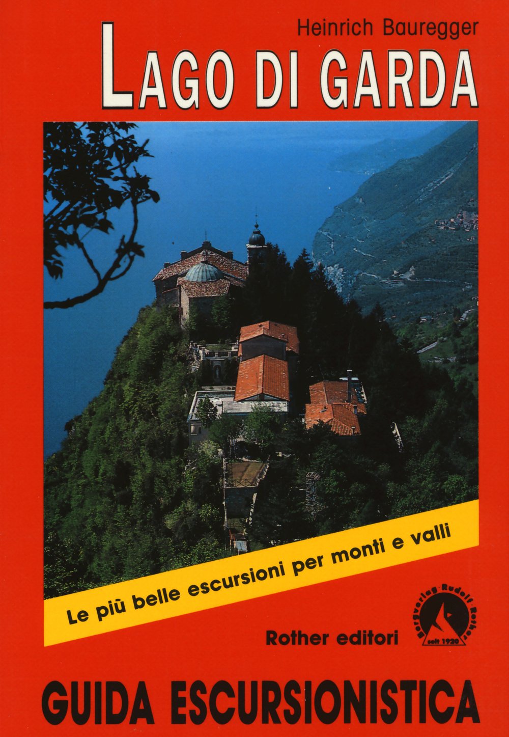 Lago di Garda. Le più belle escursioni per monti e valli. Guida escursionistica book