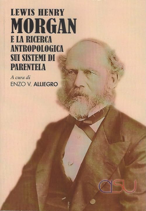 Lewis Henry Morgan e la ricerca antropologica sui sistemi di parentela book