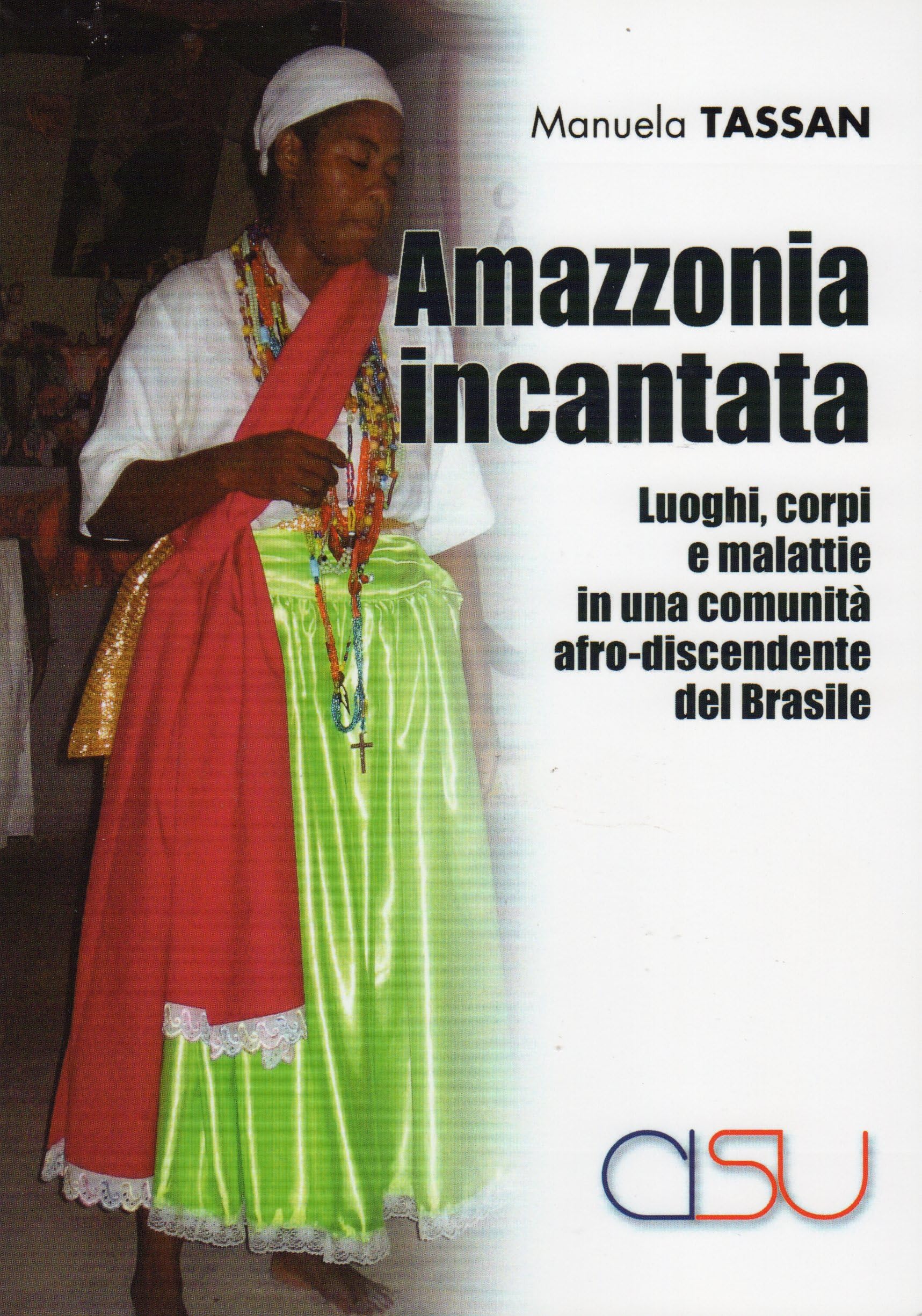 Amazzonia incantata. Luoghi, corpi e malattie in una comunità afro-discendente del Brasile Non-fiction books
