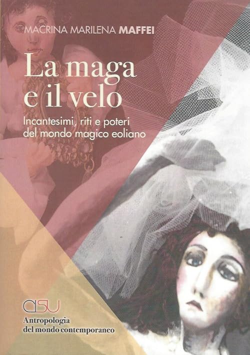 La maga e il velo. Incantesimi, riti e poteri del mondo eoliano Social Sciences