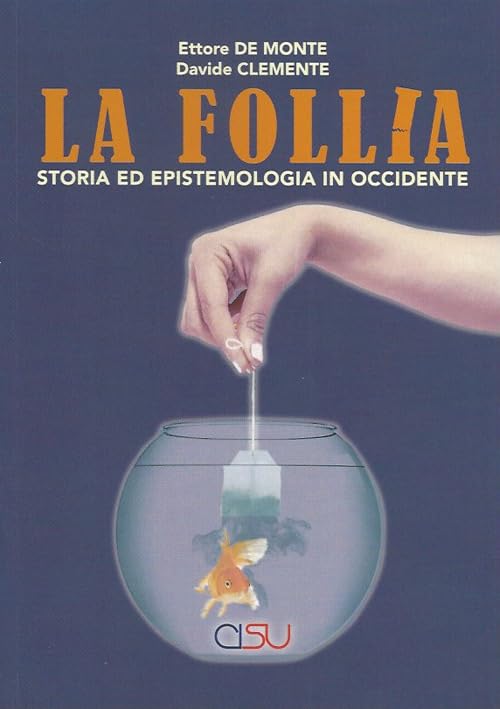 La Follia. Storia ed Epistemologia in Occidente Medicine