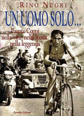 Un uomo solo... Fausto Coppi nella vita, nella storia, nella leggenda (Sport) Sports Books