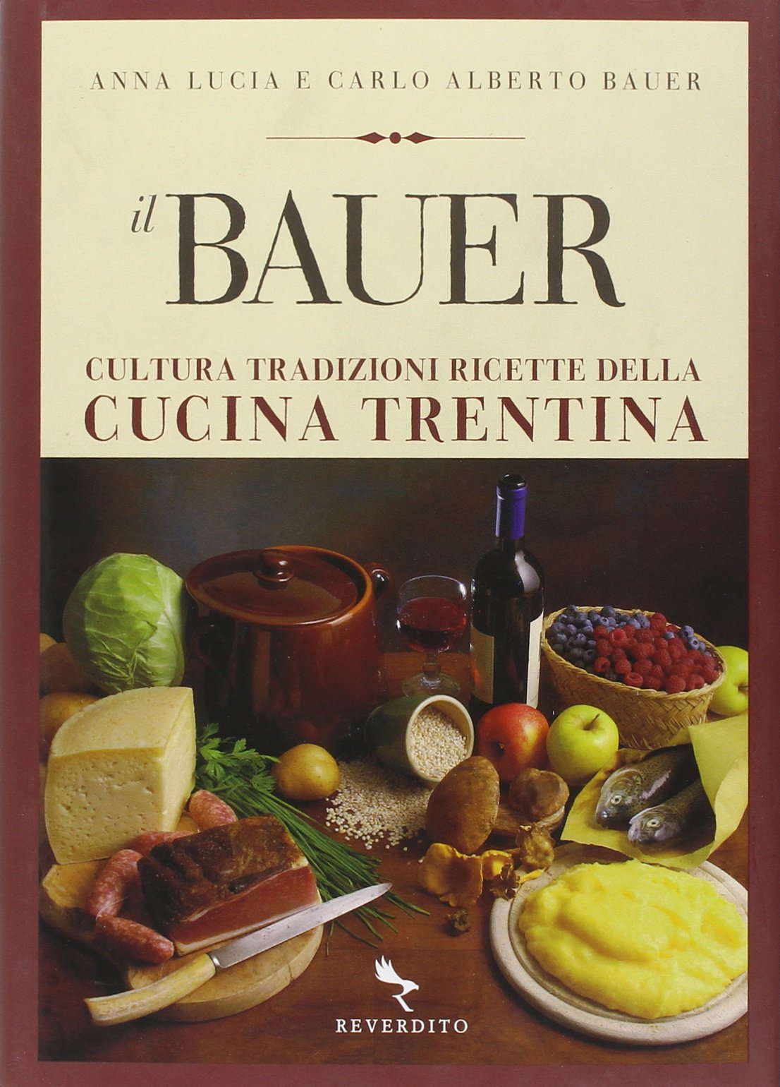 Il Bauer. Cultura tradizioni ricette della cucina trentina book