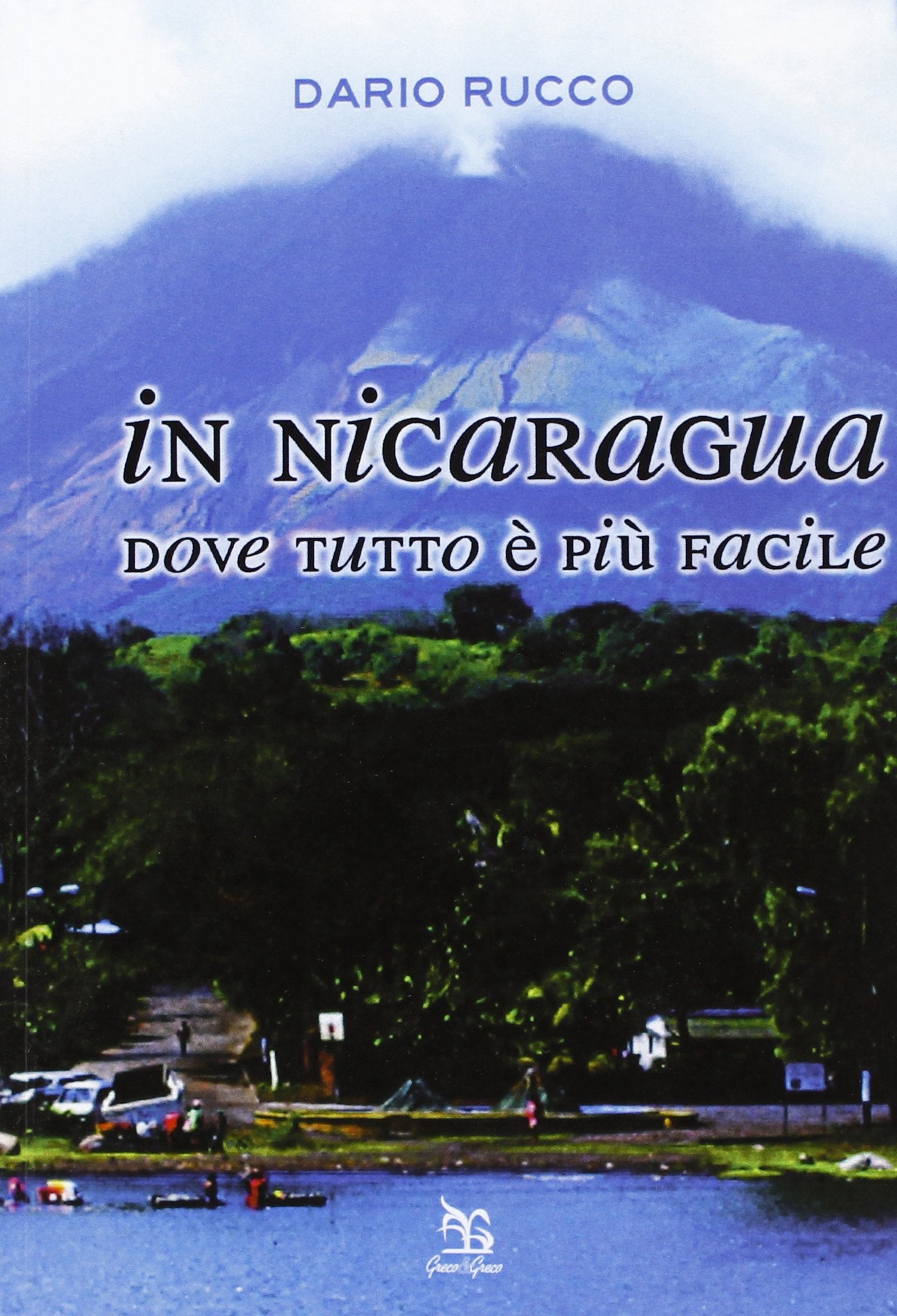 In Nicaragua. Dove tutto è più facile Leisure, Home & Garden