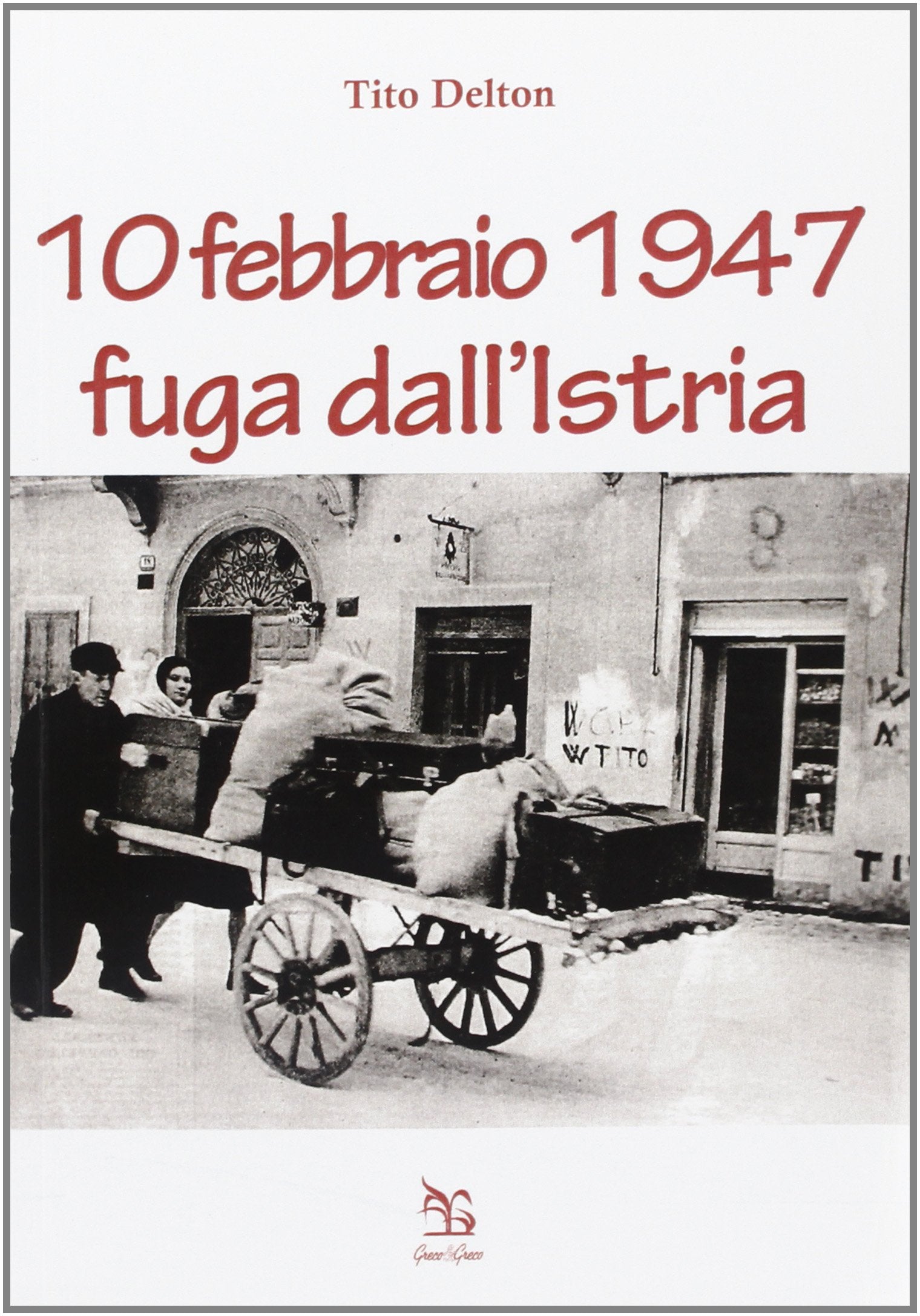 10 febbraio 1947. Fuga dall'Istria Memories