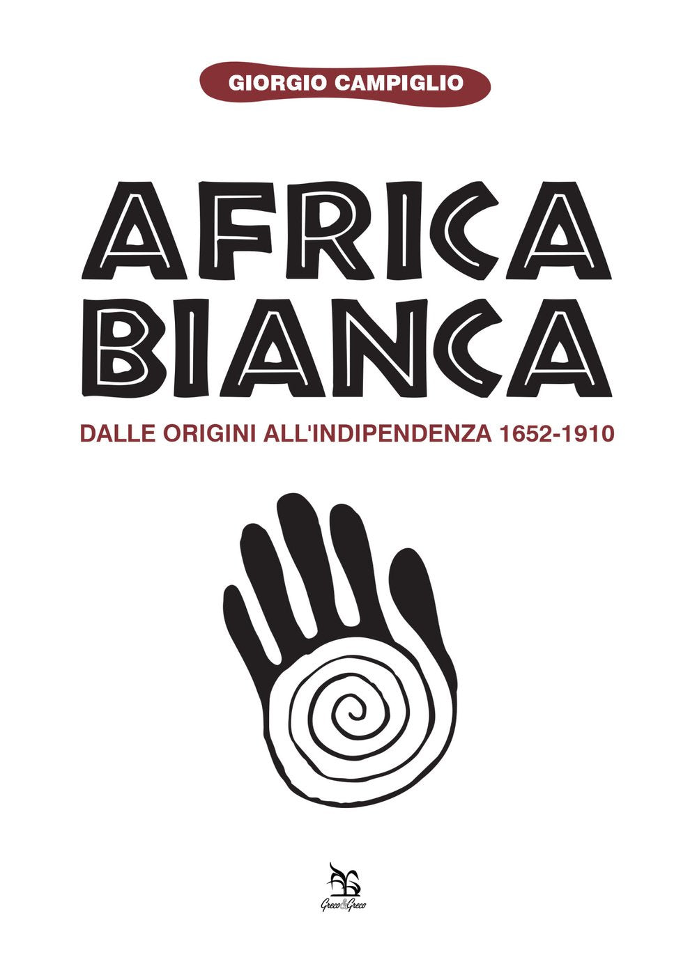 Africa bianca. Dalle origini all'indipendenza 1652-1910 book