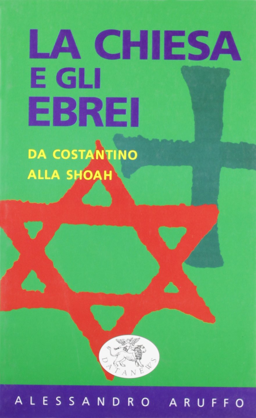 La chiesa e gli ebrei. Da Costantino alla Shoah book