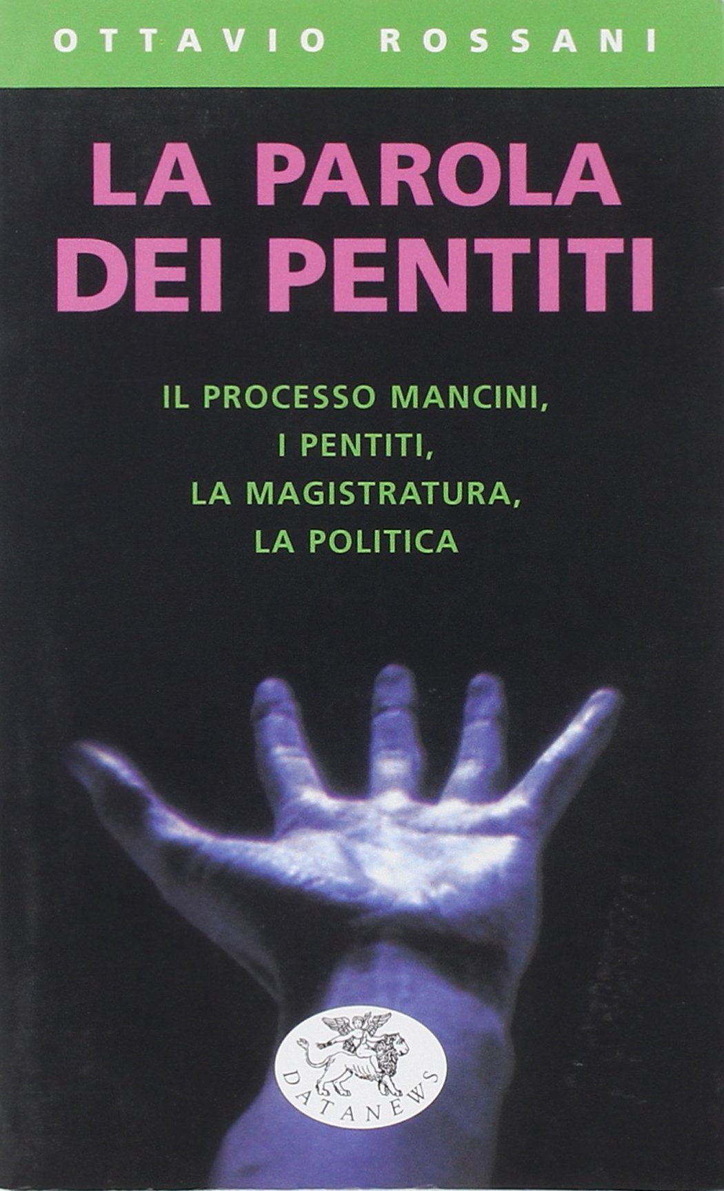 La parola dei pentiti. Il processo Mancini, i pentiti, la magistratura, la politica (Short books) Books