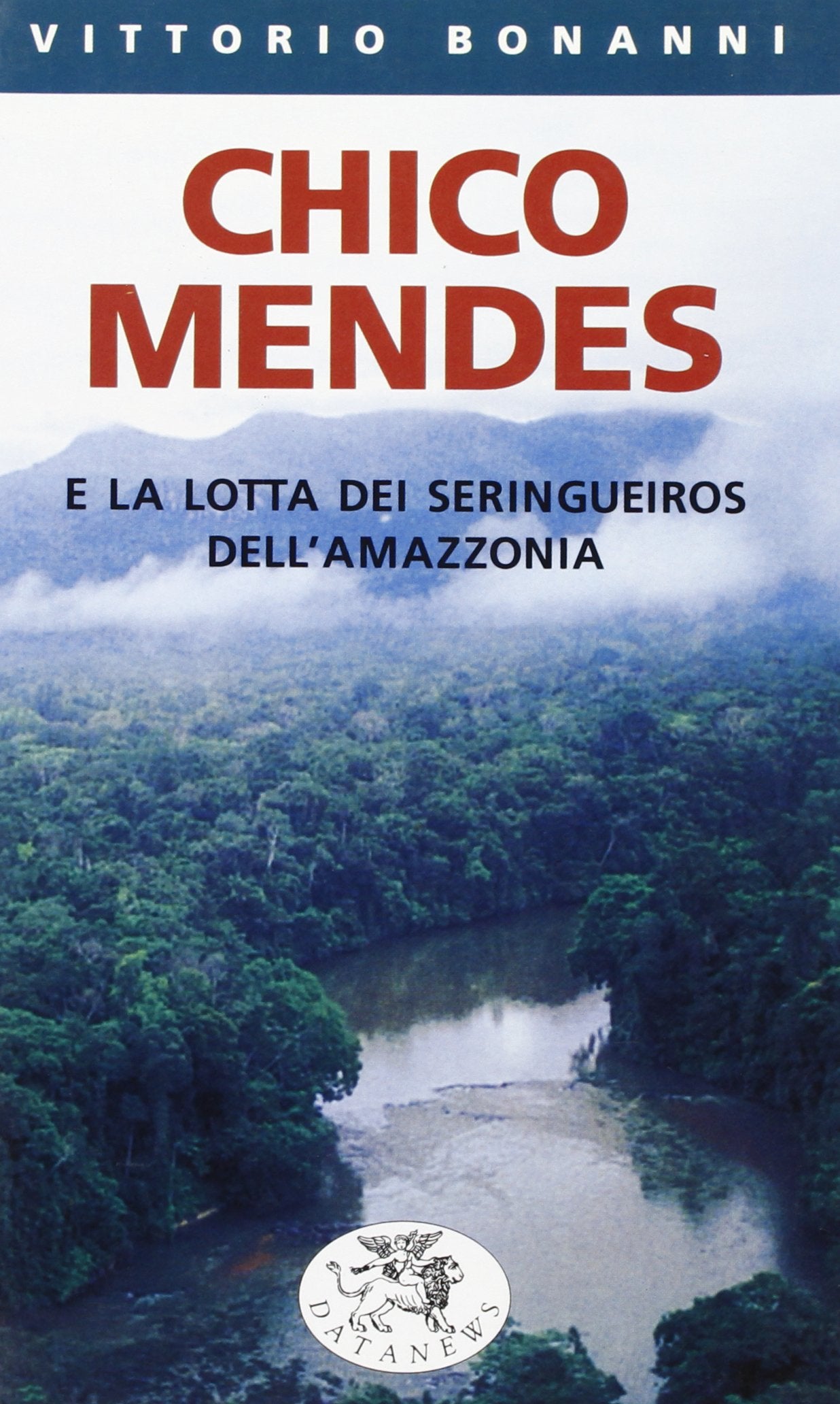 Chico Mendes e la lotta dei seringueiros dell'Amazzonia book