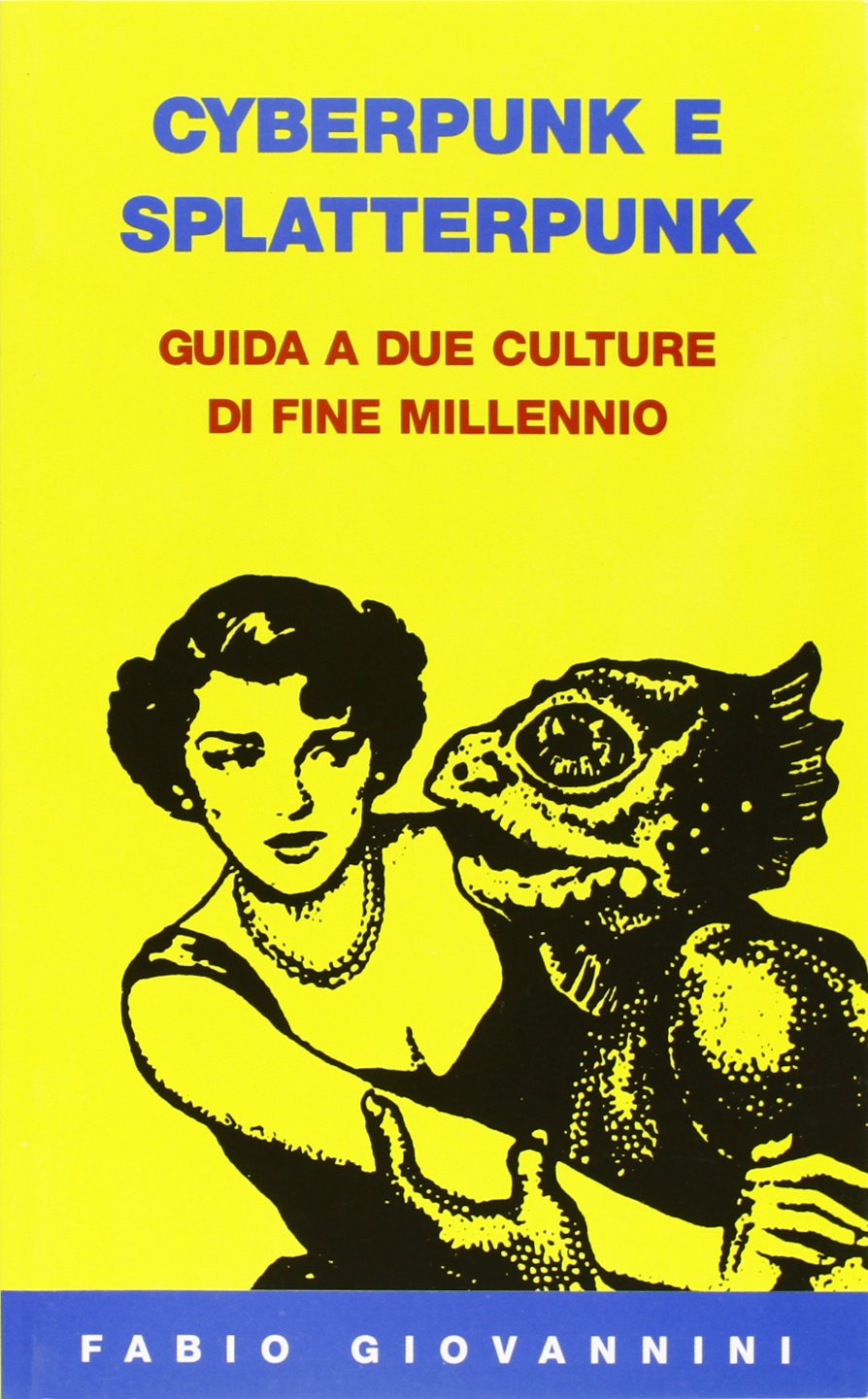 Cyberpunk e splatterpunk. Guida a due culture di fine millennio book