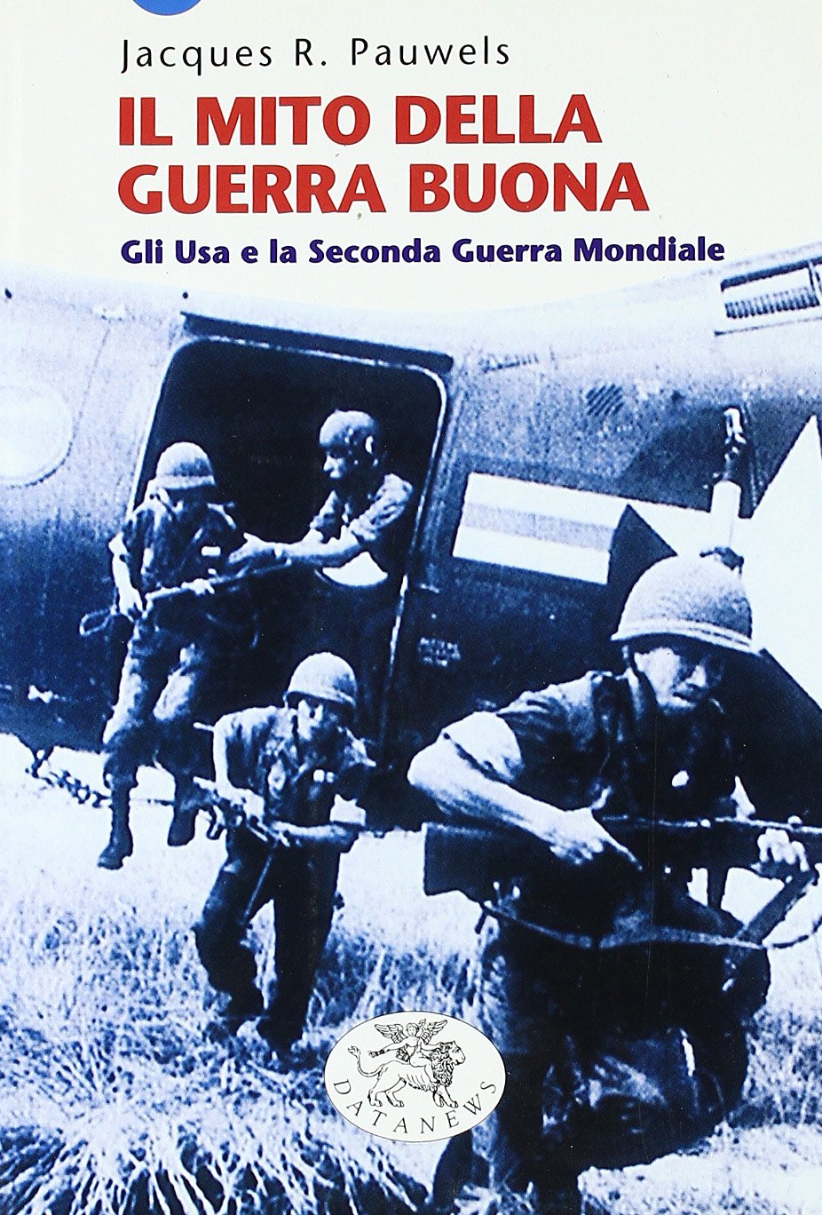 Il mito della guerra buona. Gli Usa e la seconda guerra mondiale book