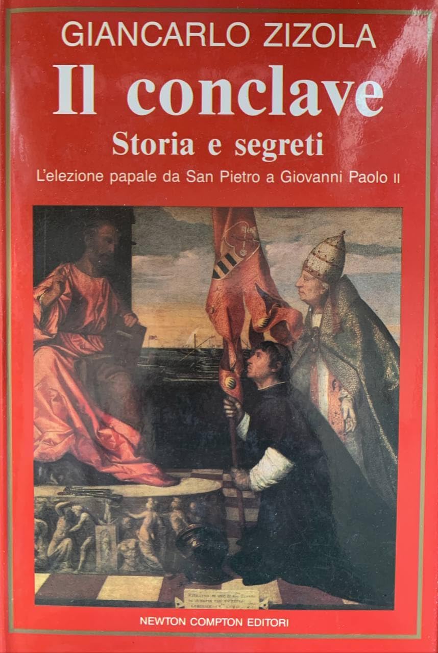 Il conclave. Storia e segreti. L'elezione papale da s. Pietro a Giovanni Paolo II (I volti della storia) Religion & Esotericism