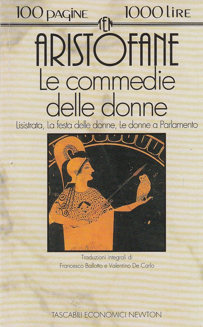 Le commedie delle donne: Lisistrata-La festa delle donne-Le donne a parlamento (Tascabili economici Newton) Contemporary literature Books