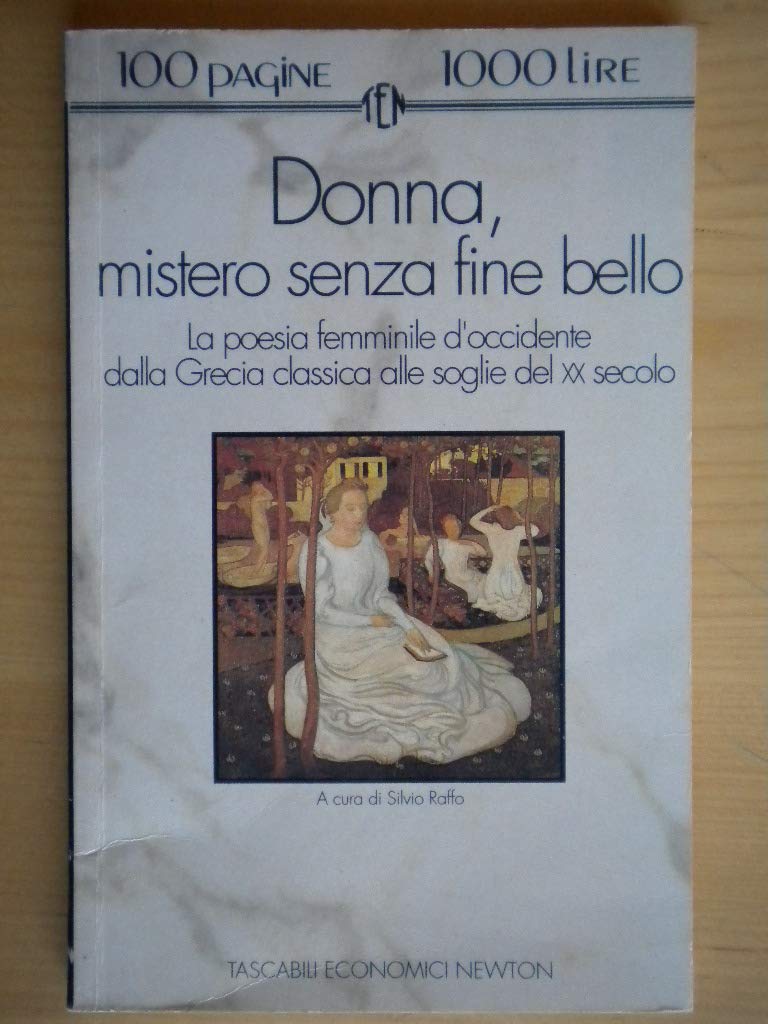 Donna, mistero senza fine bello. La poesia femminile d'Occidente dalla Grecia classica alle soglie del XX secolo (Tascabili economici Newton) Contemporary literature Books
