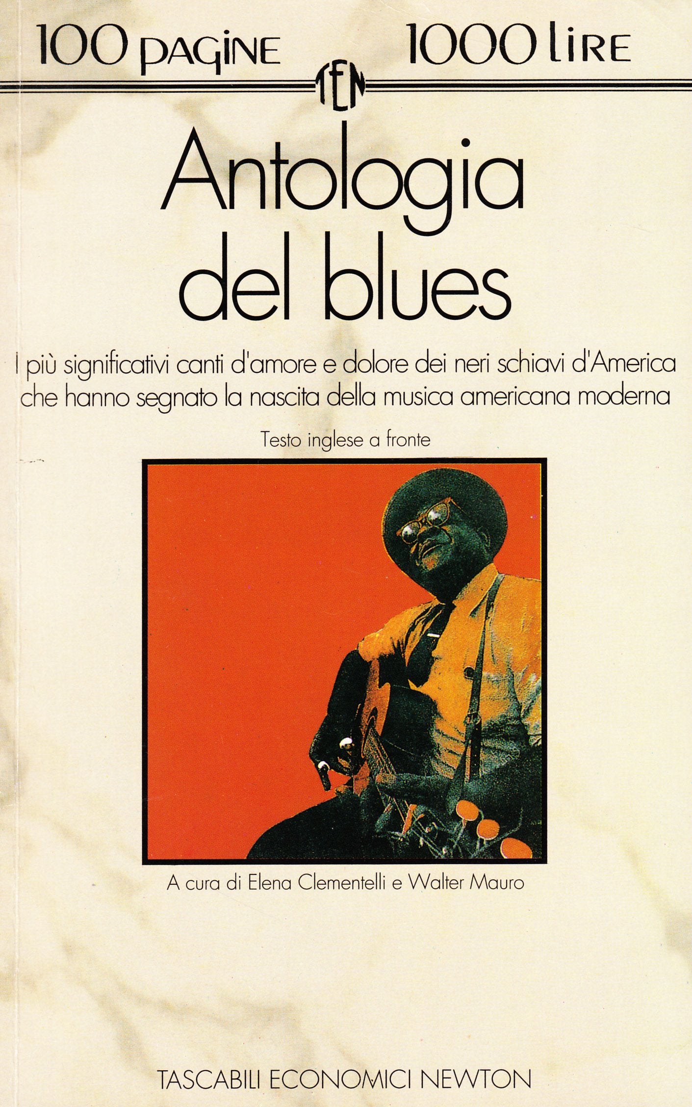 Antologia del blues. I più significativi canti d'amore e dolore dei negri schiavi d'America che hanno segnato la nascita della musica americana moderna (Tascabili economici Newton) Arts & Music