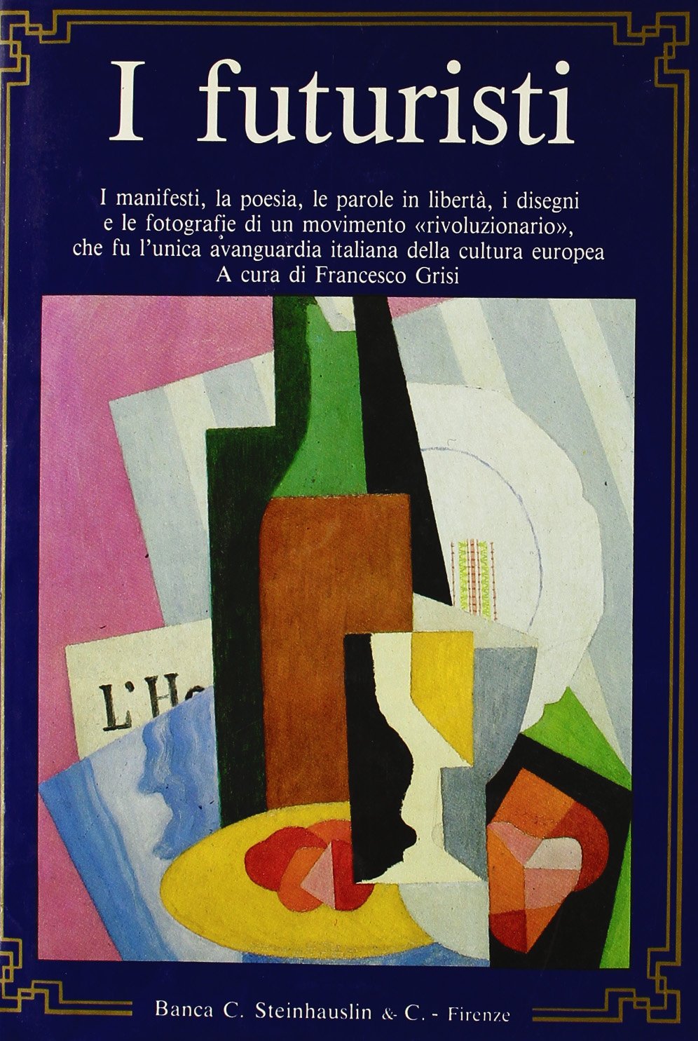 I futuristi. I manifesti, la poesia, le parole in libertà, i disegni e le fotografie di un movimento «Rivoluzionario»... (Grandi tascabili economici) Books