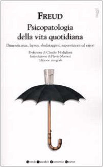 Psicopatologia della vita quotidiana. Dimenticanze, lapsus, sbatadaggini, superstizioni ed errori book