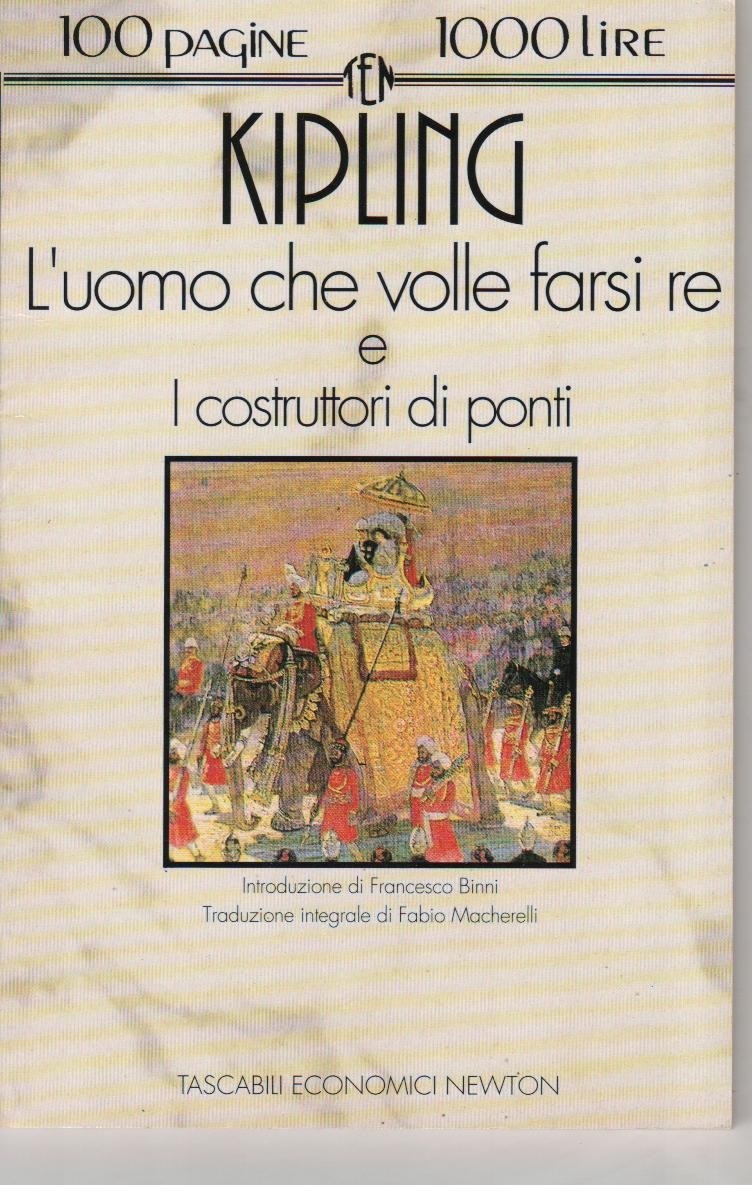 L'uomo che volle farsi re-I costruttori di ponti (Tascabili economici Newton) Contemporary literature