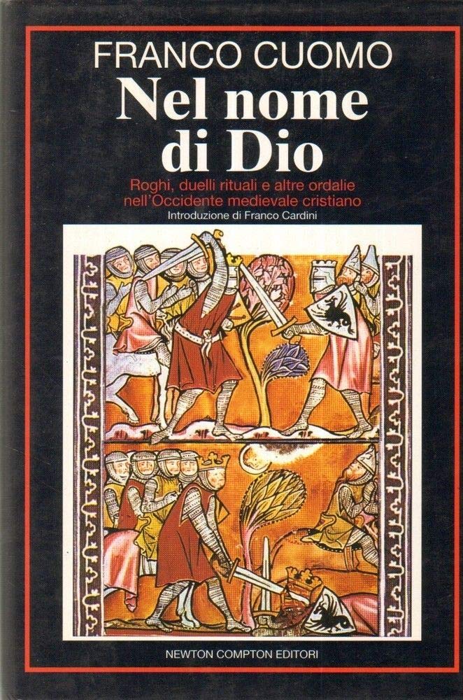 Nel nome di Dio. Roghi, duelli rituali e altre ordalie nell'Occidente medievale cristiano (I volti della storia) Politics & History