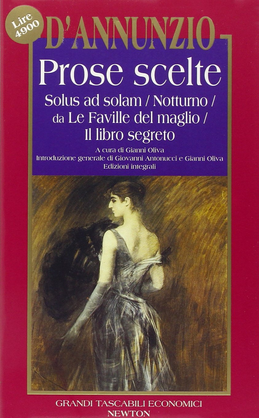 Prose scelte: Solus ad solam-Notturno-Da Le faville del maglio-Il libro segreto (Grandi tascabili economici) Contemporary literature