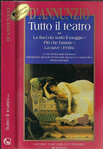 Tutto il teatro. La fiaccola sotto il moggio-Più che l'Amore-La nave-Fedra (Vol. 2) (Grandi tascabili economici) Contemporary literature Books