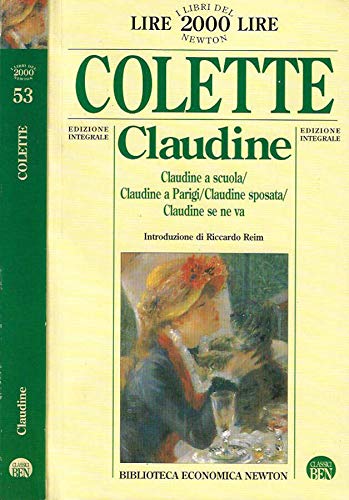 Claudine: Claudine a scuola-Claudine a Parigi-Claudine sposata-Claudine se ne va (Biblioteca economica Newton) Contemporary literature Books
