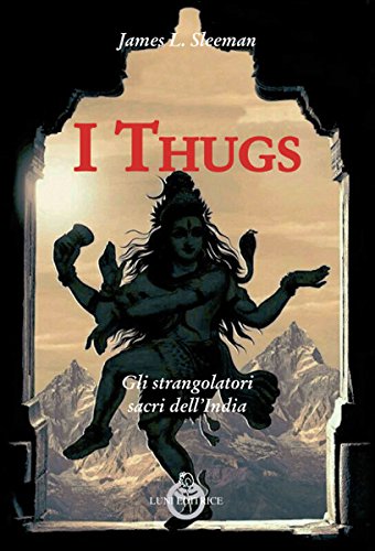 I thugs. Gli strangolatori sacri dell'India Politics & History