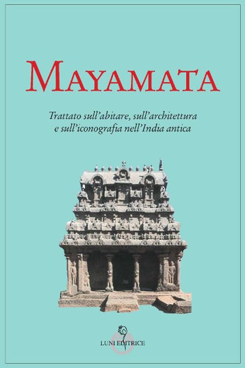 Mayamata. Trattato sull'abitare, sull'architettura e sull'iconografia nell'India antica book