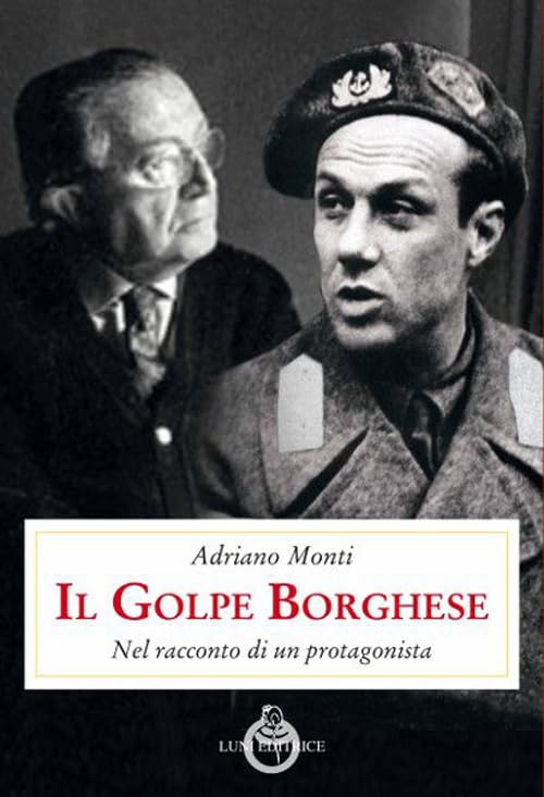 Il golpe Borghese. Nel racconto di un protagonista (Presente storico) Politics & History